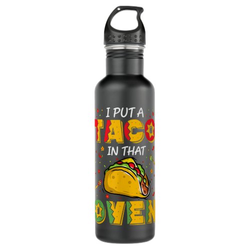 I Put A Taco In That Oven Pregnancy Tacos Stainless Steel Water Bottle