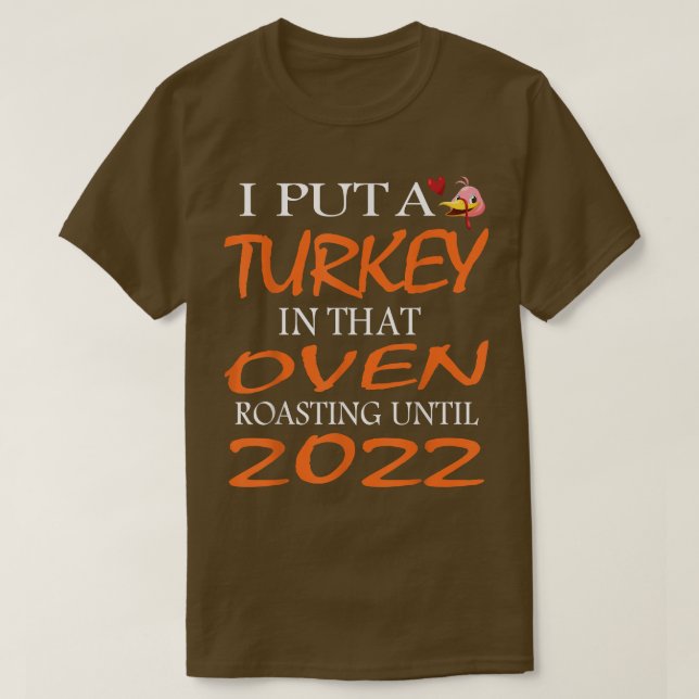 I Put A Turkey In That Oven Mens Thanksgiving Preg T-Shirt (Design Front)