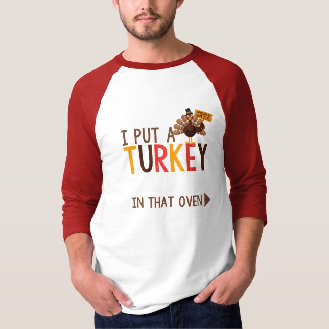 I put a turkey in that oven pregnancy announce T-Shirt (Front)