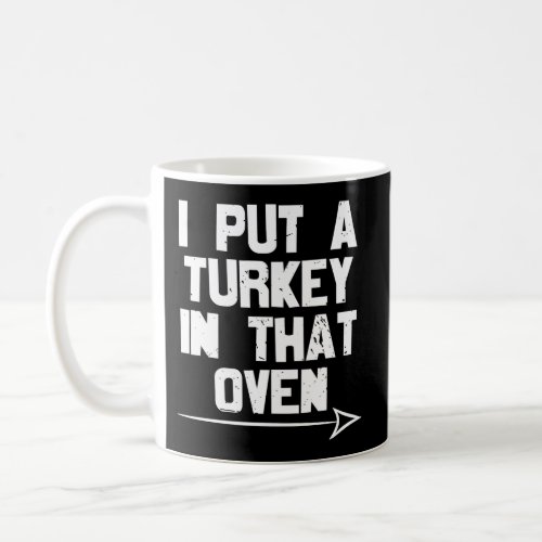 I Put A Turkey In That Oven Pregnancy Thanksgiving Coffee Mug