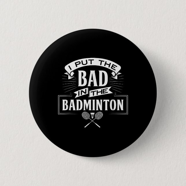 I Put Bad In Badminton Player Rackets Shuttle  Button (Front)