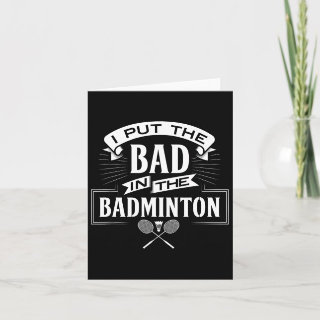 I Put Bad In Badminton Player Rackets Shuttle  Card (Front)