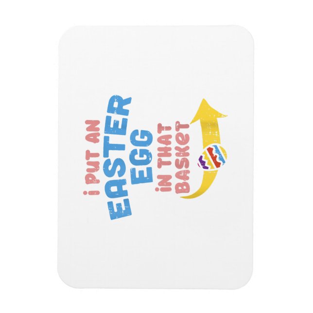 I Put Easter Egg In Basket Funny Pregnancy Announc Magnet (Vertical)