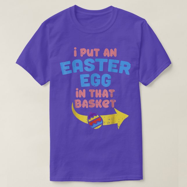 I Put Easter Egg In Basket Funny Pregnancy Announc T-Shirt (Design Front)