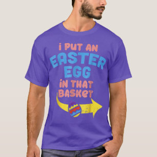 I Put Easter Egg In Basket Funny Pregnancy Announc T-Shirt