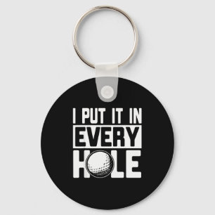 I Put It In Every Hole, Funny Golf Players Costume Keychain