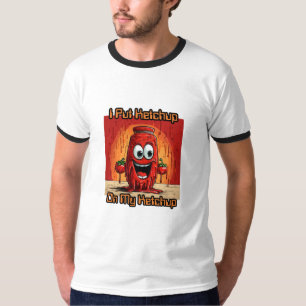 I Put Ketchup On My Ketchup, funny, cartoon T-Shirt