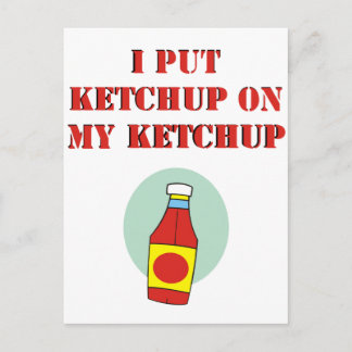 I Put Ketchup on My Ketchup Postcard