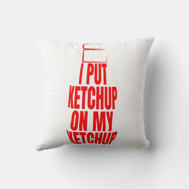 I put ketchup on my ketchup throw pillow (Back)