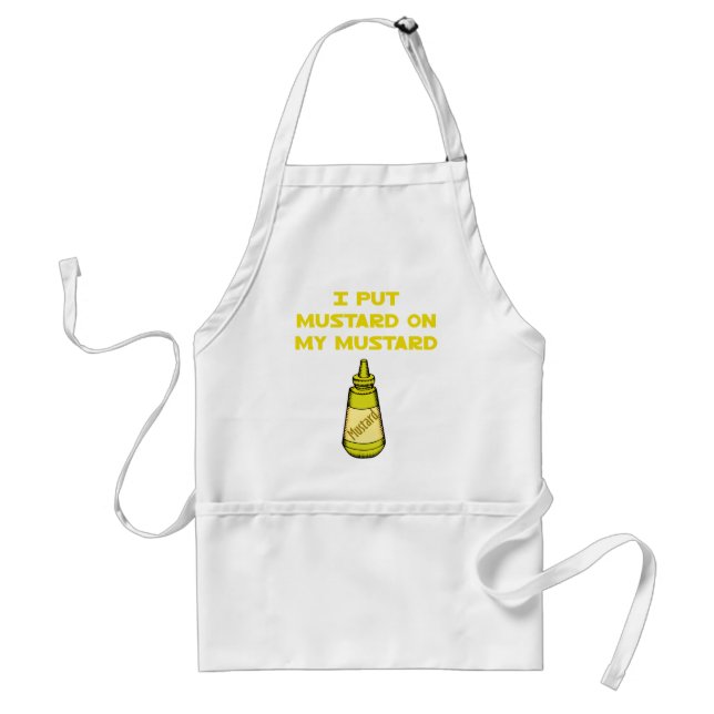 I Put Mustard on My Mustard Adult Apron (Front)