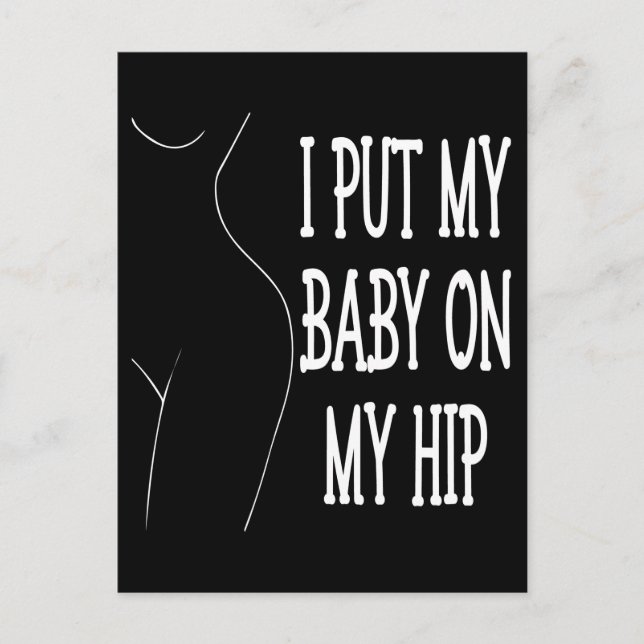 I Put My Baby On My Hip Funny Mommy And Baby, 2/2 Postcard (Front)