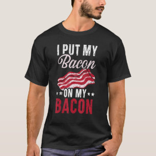 I Put My Bacon On My Bacon Meat Ketogenic Diet F T-Shirt