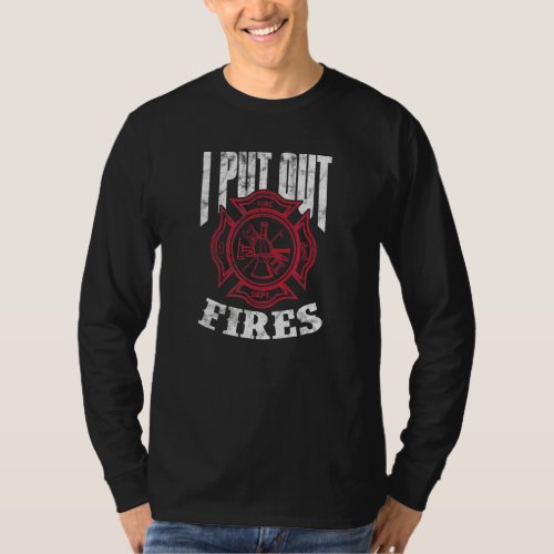 I Put Out Fires Firefighter Fireman Fire Rescue Gr T_Shirt