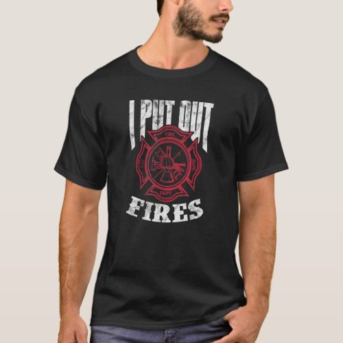 I Put Out Fires Firefighter Fireman Fire Rescue Gr T_Shirt