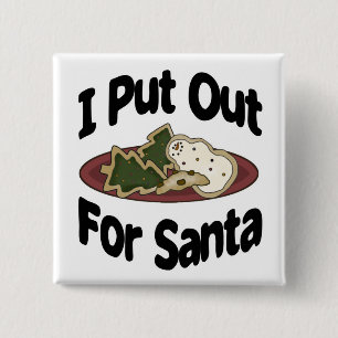 I Put Out For Santa Button