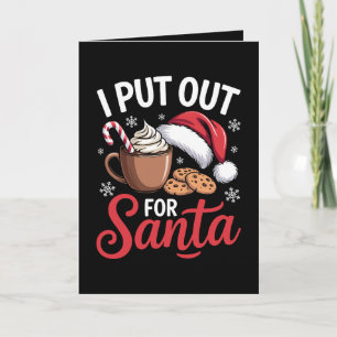 I Put Out For Santa Christmas Cocoa Cookies Candy Card