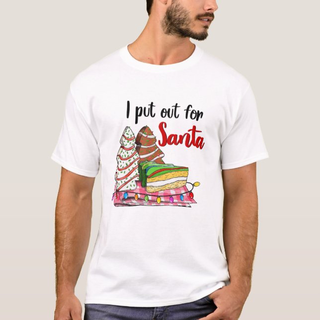 I Put Out For Santa Christmas Tree Cake Snack Xmas T-Shirt (Front)