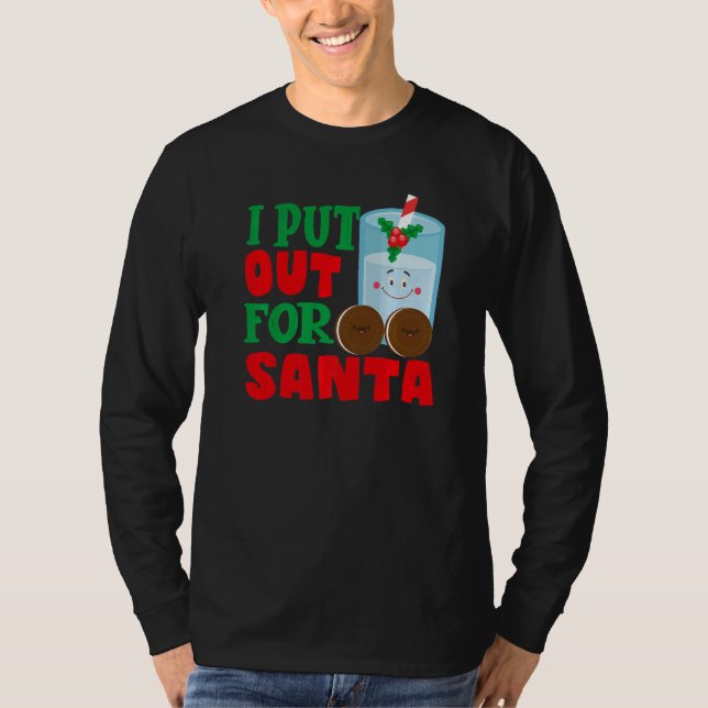 I Put Out For Santa Claus Cookie Milk Christmas    T-Shirt (Front)