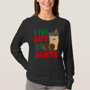 I Put Out For Santa Claus Cookie Milk Christmas    T-Shirt