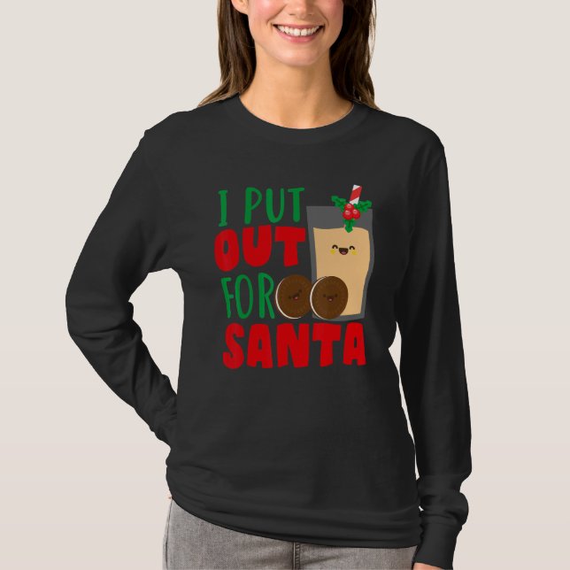I Put Out For Santa Claus Cookie Milk Christmas    T-Shirt (Front)