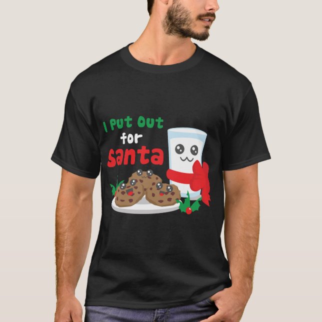 I Put Out For Santa Claus Cookie Milk Ugly Christm T-Shirt (Front)