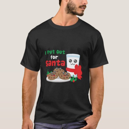I Put Out For Santa Claus Cookie Milk Ugly Christm T_Shirt