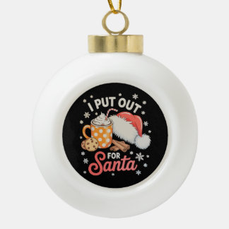 I Put Out For Santa Cookies Hot Cocoa Christmas Ceramic Ball Christmas Ornament
