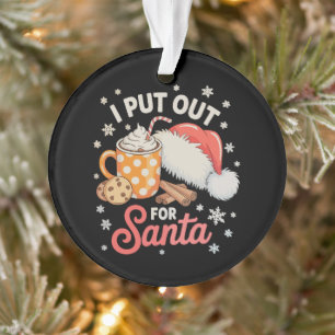 I Put Out For Santa Cookies Hot Cocoa Christmas Ornament