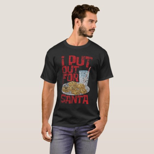 I Put Out For Santa Funny Christmas Distressed T_Shirt