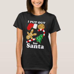 I Put Out For Santa Funny Christmas T-Shirt