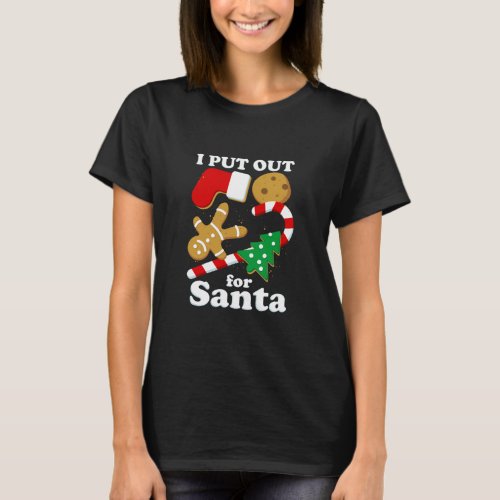 I Put Out For Santa Funny Christmas  T_Shirt