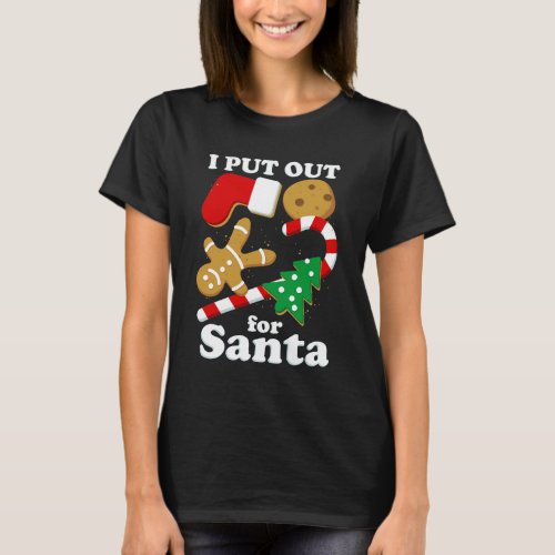 I Put Out For Santa Funny Christmas T_Shirt