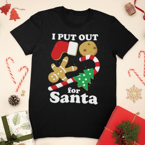 I Put Out For Santa Funny Christmas T_Shirt