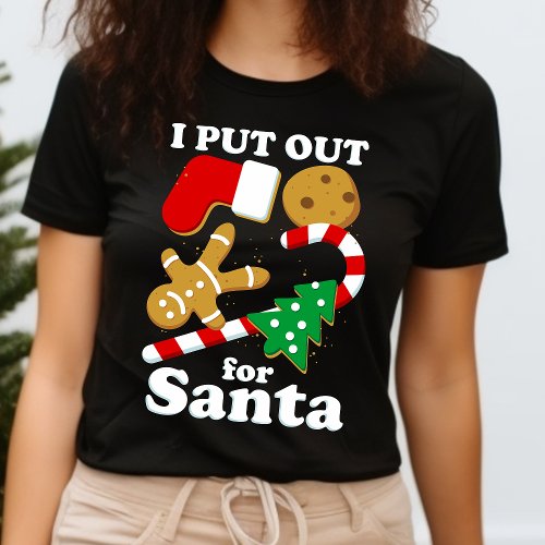 I Put Out For Santa Funny Christmas T_Shirt