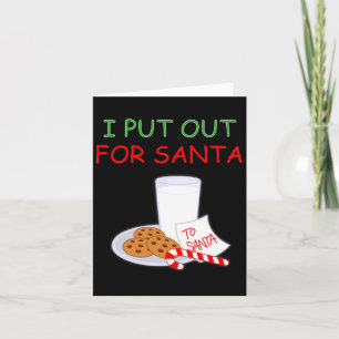 I Put Out For Santa Naughty Or Nice Christmas Card
