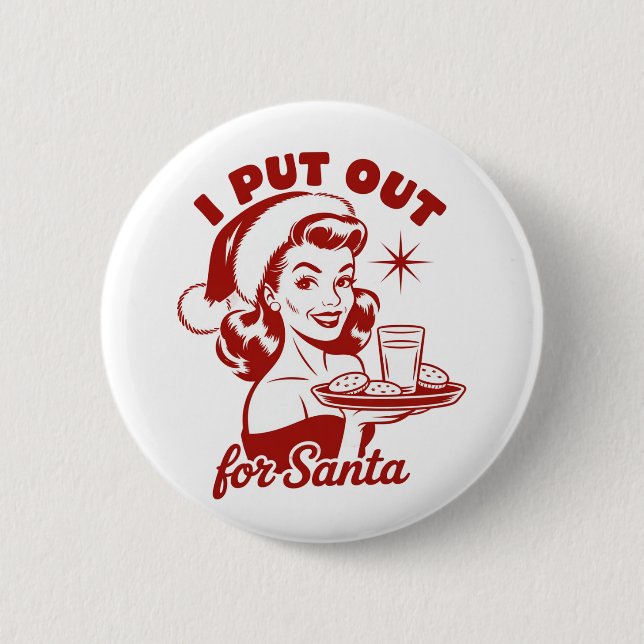I Put Out For Santa Snarky Christmas Sarcastic  Button (Front)