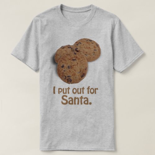 I put out for Santa T_Shirt