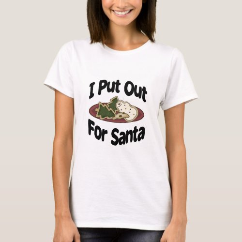 I Put Out For Santa T_Shirt