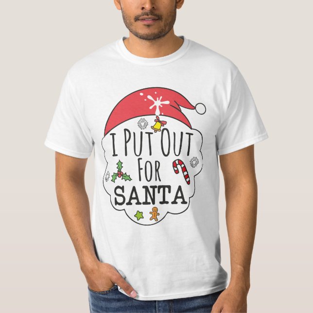 i put out for santa T-Shirt (Front)
