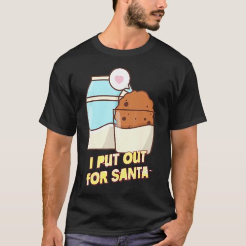 I Put Out For Santa Xmas Cookie  Humor Quotes T_Shirt