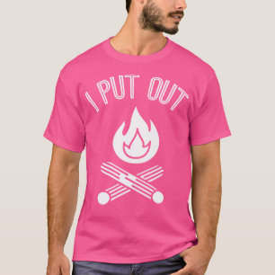 I Put Out Funny Campfire Camping T-Shirt