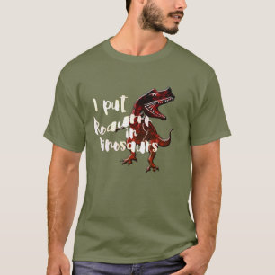 I Put Roaurrr In Dinosaur - T Rex Funny Tee