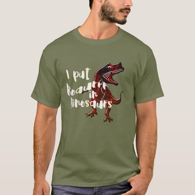 i put roaurrr in dinosaur t-rex t-shirt design (Front)