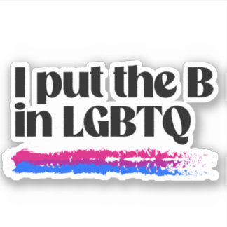 I put the B in LGBTQ Sticker