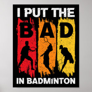I Put The Bad In Badminton 5 Poster