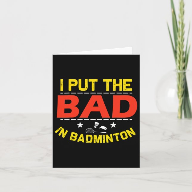 I Put The Bad In Badminton 6  Card (Front)