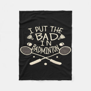 I Put The Bad In Badminton Funny Athlete Fleece Blanket