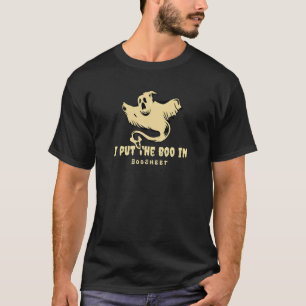 I Put The Boo In Boosheet Funny Spooky Ghost Hallo T-Shirt