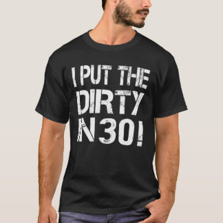 I Put The Dirty In Thirty 30th Birthday Retro T-Shirt