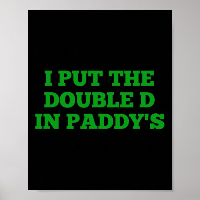 I Put The Double D In Paddy's Funny Irish Patricks Poster (Front)